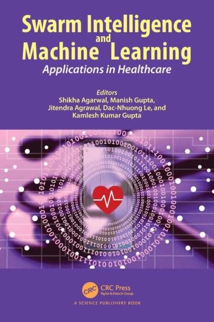 Book cover of: Swarm Intelligence and Machine Learning. By: Shikha Agarwal