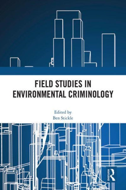 Book cover of: Field Studies in Environmental Criminology. By: Ben Stickle