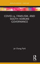 Book cover of: COVID-19, Familism, and South Korean Governance. By: Chae-Chang Pak