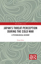Book cover of: Japan’s Threat Perception during the Cold War. By: Eitan Oren