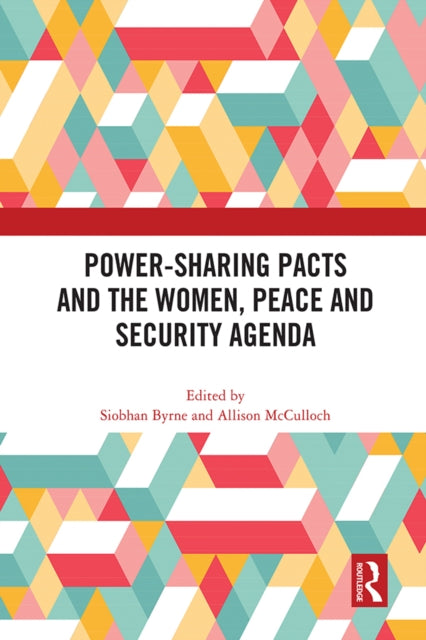 Book cover of: Power-Sharing Pacts and the Women, Peace and Security Agenda. By: Allison McCulloch