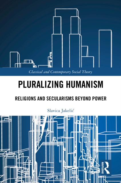 Book cover of: Pluralizing Humanism. By: Slavica Jakelić