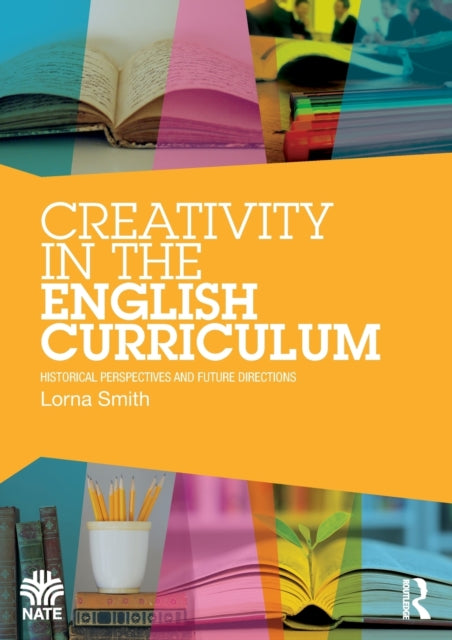 Book cover of: Creativity in the English Curriculum. By: Lorna Smith