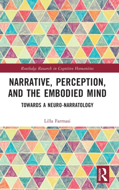 Book cover of: Narrative, Perception, and the Embodied Mind. By: Lilla Farmasi