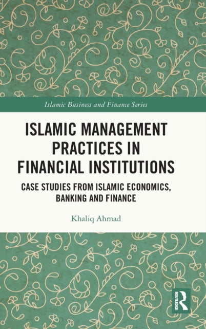 Book cover of: Islamic Management Practices in Financial Institutions. By: Khaliq Ahmad