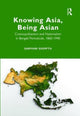 Book cover of: Knowing Asia, Being Asian. By: Sarvani Gooptu