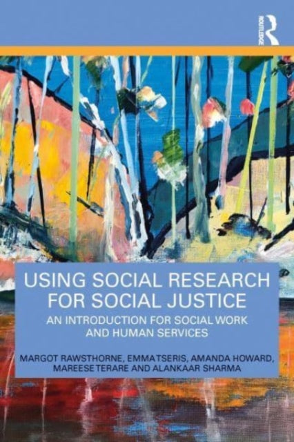Book cover of: Using Social Research for Social Justice. By: Margot Rawsthorne