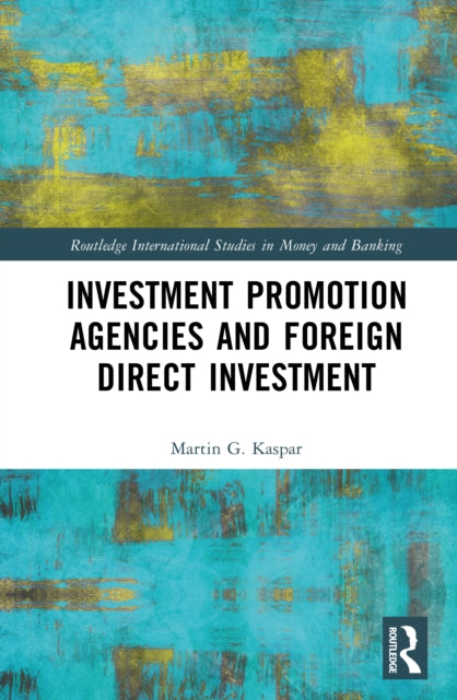 Book cover of: Investment Promotion Agencies and Foreign Direct Investment