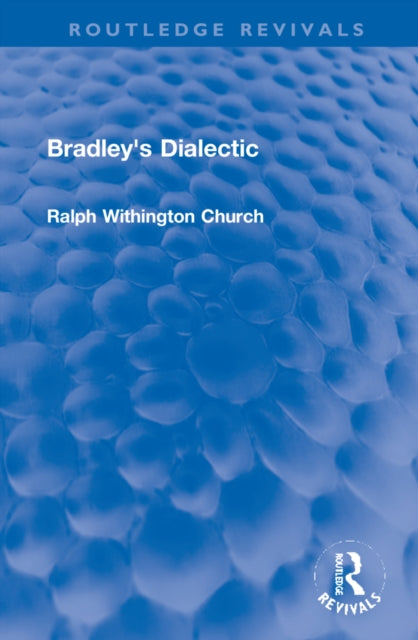 Book cover of: Bradley's Dialectic. By: Ralph Withington Church