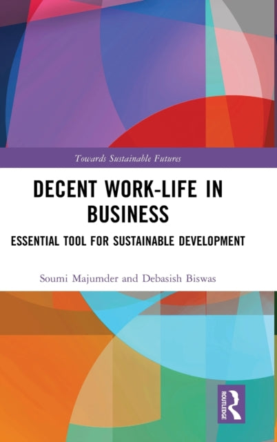 Book cover of: Decent Work-Life in Business. By: Soumi Majumder