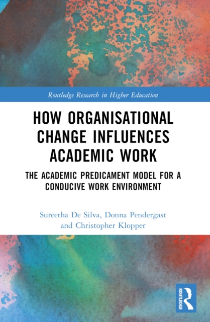 Book cover of: How Organisational Change Influences Academic Work. By: Sureetha De Silva