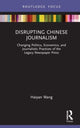 Book cover of: Disrupting Chinese Journalism. By: Haiyan Wang