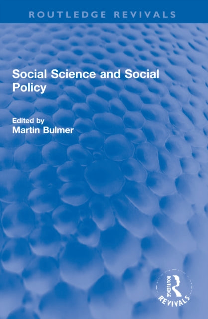 Book cover of: Social Science and Social Policy. By: Martin Bulmer