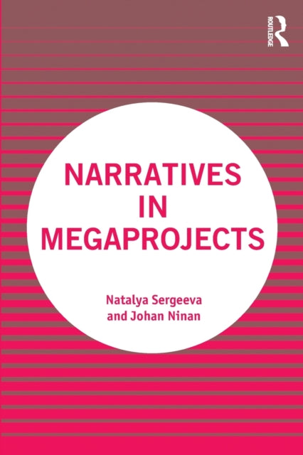 Book cover of: Narratives in Megaprojects. By: Natalya Sergeeva