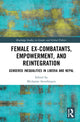 Book cover of: Female Ex-Combatants, Empowerment, and Reintegration