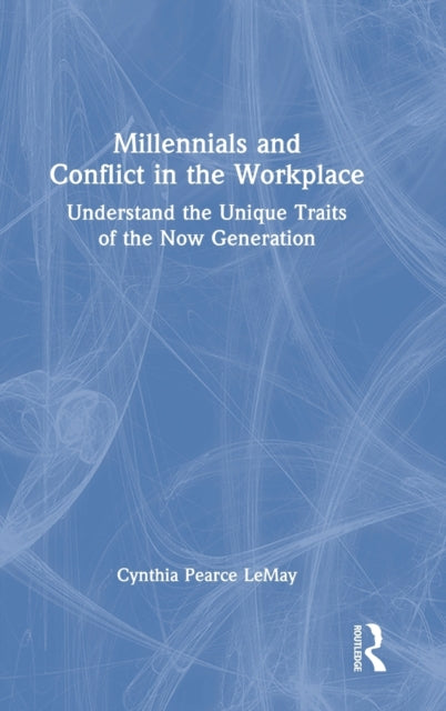Book cover of: Millennials and Conflict in the Workplace. By: Cynthia Pearce LeMay