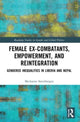 Book cover of: Female Ex-Combatants, Empowerment, and Reintegration. By: Michanne Steenbergen
