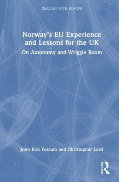 Book cover of: Norway’s EU Experience and Lessons for the UK. By: John Erik Fossum