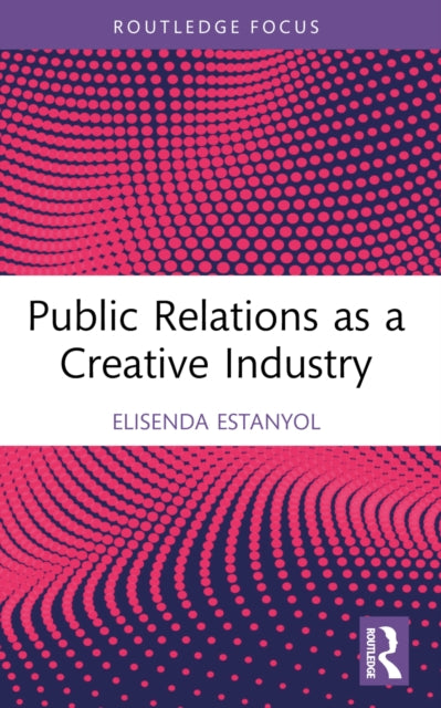 Book cover of: Public Relations as a Creative Industry. By: Elisenda Estanyol Casals