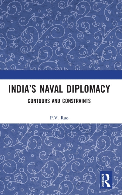 Book cover of: India’s Naval Diplomacy. By: P. Venkateshwar Rao