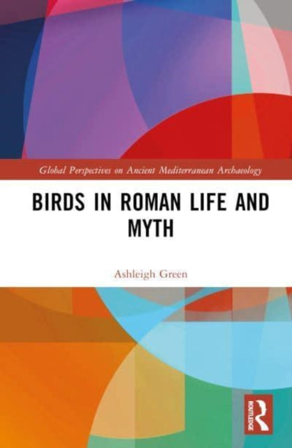 Book cover of: Birds in Roman Life and Myth. By: Ashleigh Green