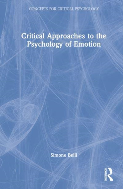 Book cover of: Critical Approaches to the Psychology of Emotion. By: Simone Belli