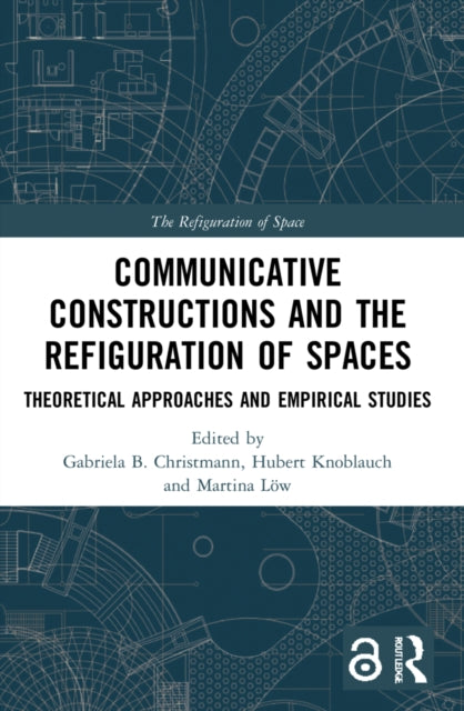 Book cover of: Communicative Constructions and the Refiguration of Spaces. By: Gabriela B. Christmann