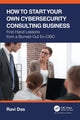 Book cover of: How to Start Your Own Cybersecurity Consulting Business. By: Ravi Das