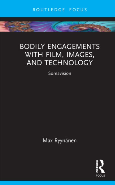 Book cover of: Bodily Engagements with Film, Images, and Technology. By: Max Ryynänen