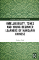 Book cover of: Intelligibility, Tones and Young Beginner Learners of Mandarin Chinese. By: Robert Neal