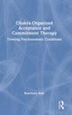 Book cover of: Chakra Organized Acceptance and Commitment Therapy. By: Rosemary Hale