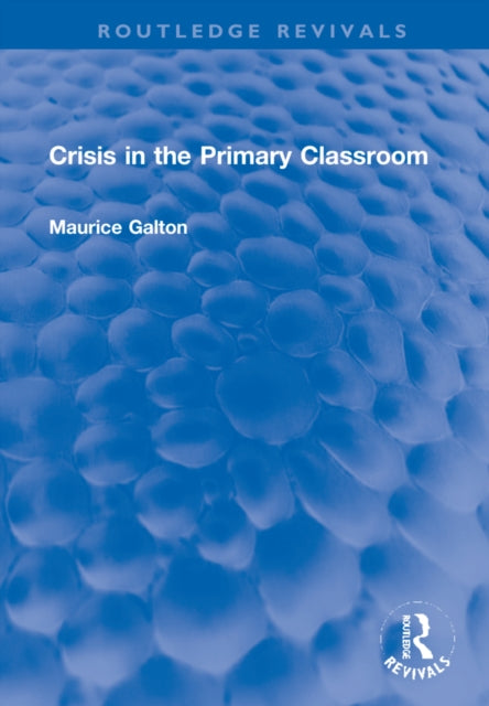 Book cover of: Crisis in the Primary Classroom. By: Maurice J. Galton