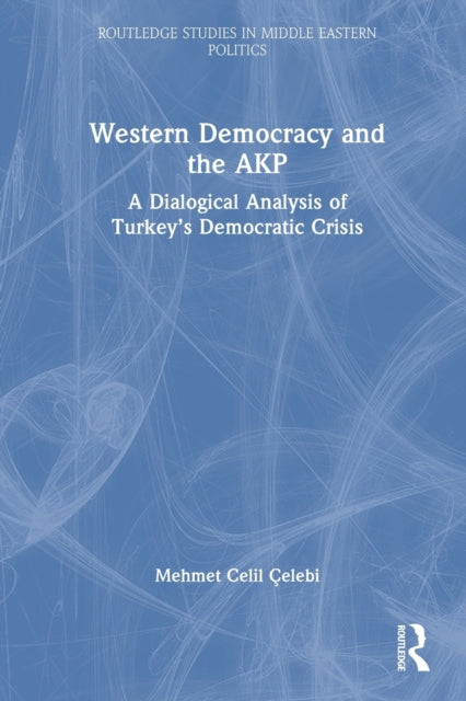 Book cover of: Western Democracy and the AKP. By: Mehmet Celil Çelebi