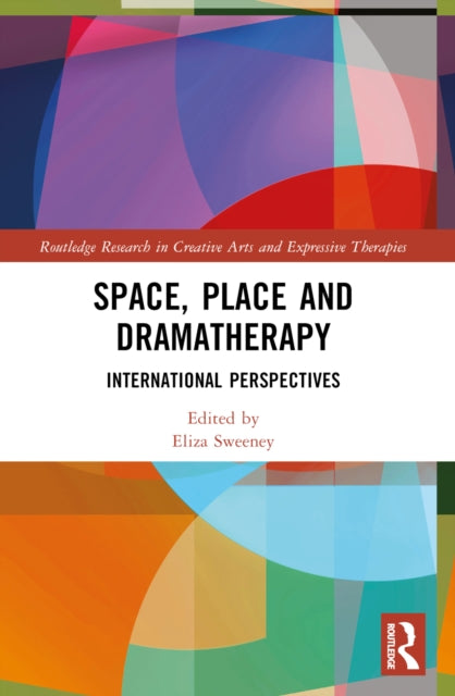 Book cover of: Space, Place and Dramatherapy. By: Elizabeth Sweeney