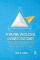 Book cover of: Achieving Successful Business Outcomes. By: Alok K. Sinha