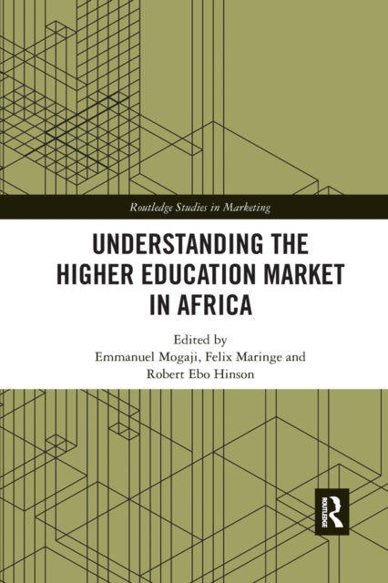 Book cover of: Understanding the Higher Education Market in Africa. By: Emmanuel Mogaji