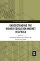 Book cover of: Understanding the Higher Education Market in Africa. By: Emmanuel Mogaji