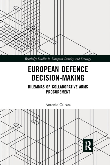 Book cover of: European Defence Decision-Making. By: Antonio Calcara