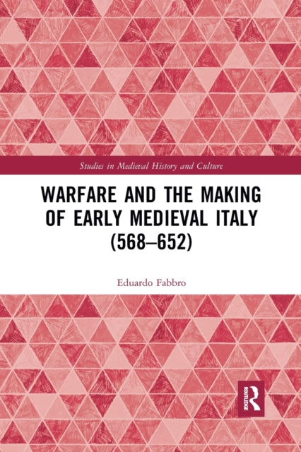 Book cover of: Warfare and the Making of Early Medieval Italy (568–652). By: Eduardo Fabbro