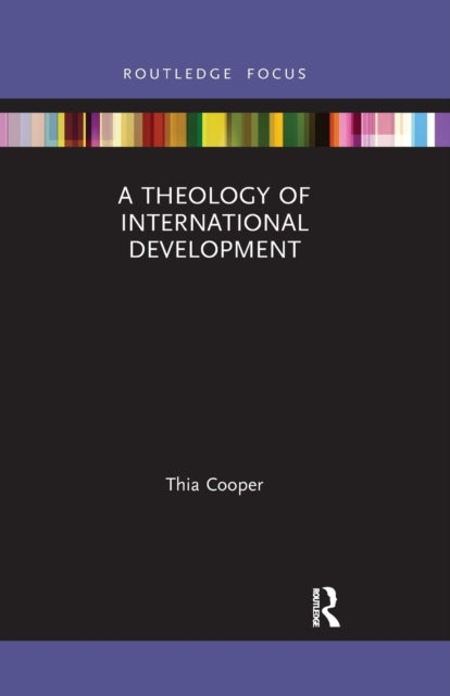 Book cover of: Theology of International Development. By: Thia Cooper