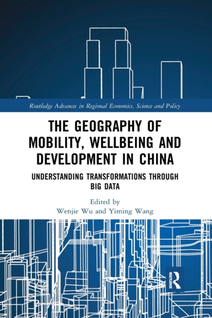 Book cover of: Geography of Mobility, Wellbeing and Development in China. By: Wenjie Wu