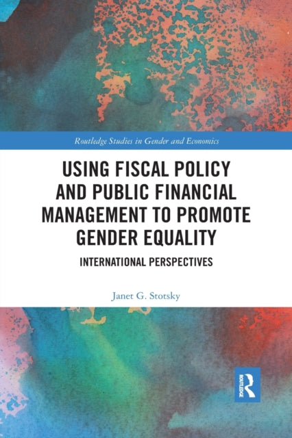 Book cover of: Using Fiscal Policy and Public Financial Management to Promote Gender Equality. By: Janet Gale Stotsky