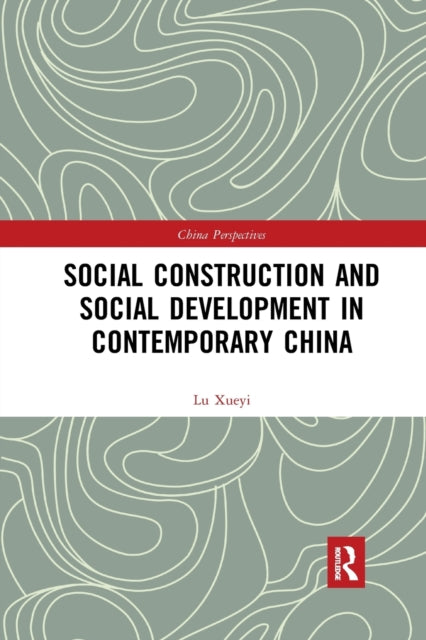 Book cover of: Social Construction and Social Development in Contemporary China. By: Xueyi Lu