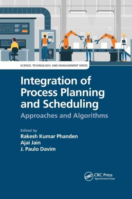 Book cover of: Integration of Process Planning and Scheduling. By: Rakesh Kumar Phanden