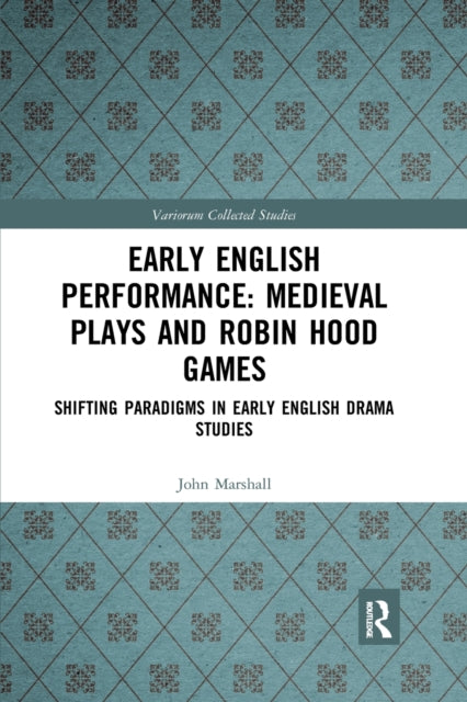 Book cover of: Early English Performance: Medieval Plays and Robin Hood Games. By: Philip Butterworth