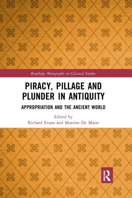 Book cover of: Piracy, Pillage, and Plunder in Antiquity. By: Richard J. Evans
