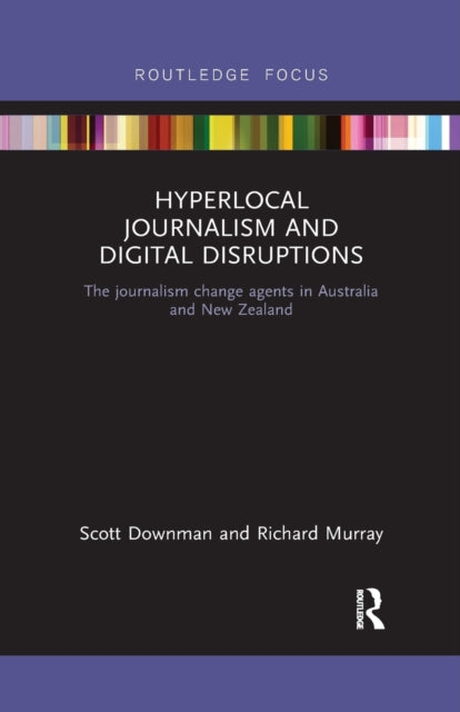Book cover of: Hyperlocal Journalism and Digital Disruptions. By: Scott Downman