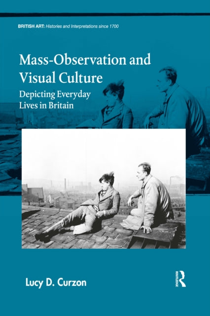 Book cover of: Mass-Observation and Visual Culture. By: Lucy D. Curzon