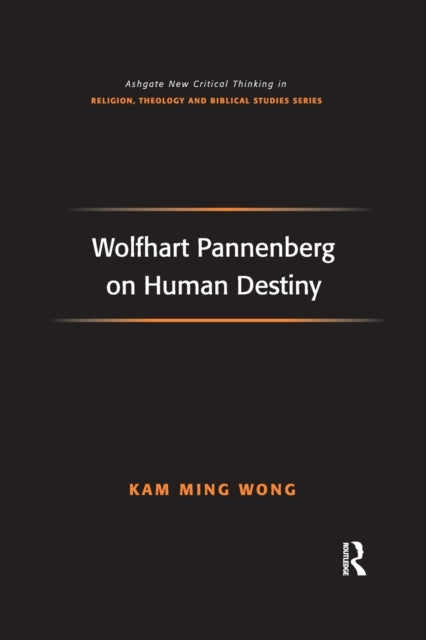 Book cover of: Wolfhart Pannenberg on Human Destiny. By: Kam-ming Wong
