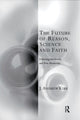 Book cover of: Future of Reason, Science and Faith. By: J. Andrew Kirk